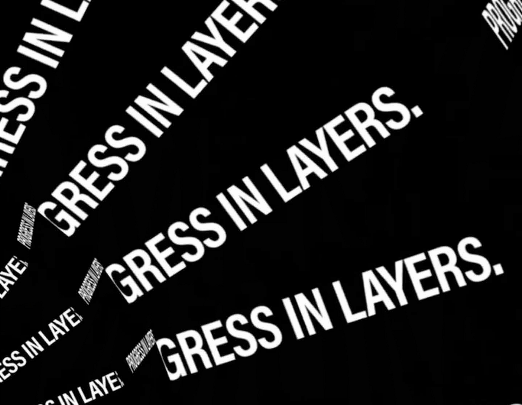 Progress in layers.